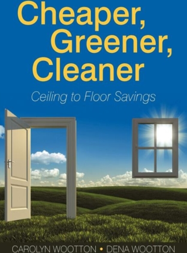 Cheaper, Greener, Cleaner av Carolyn Wootton, Dena Wootton (Paperback)