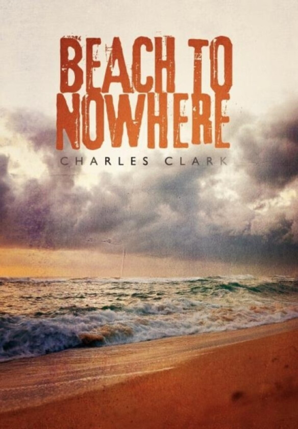 Beach to Nowhere av University Charles Dr Clark (Hardcover)