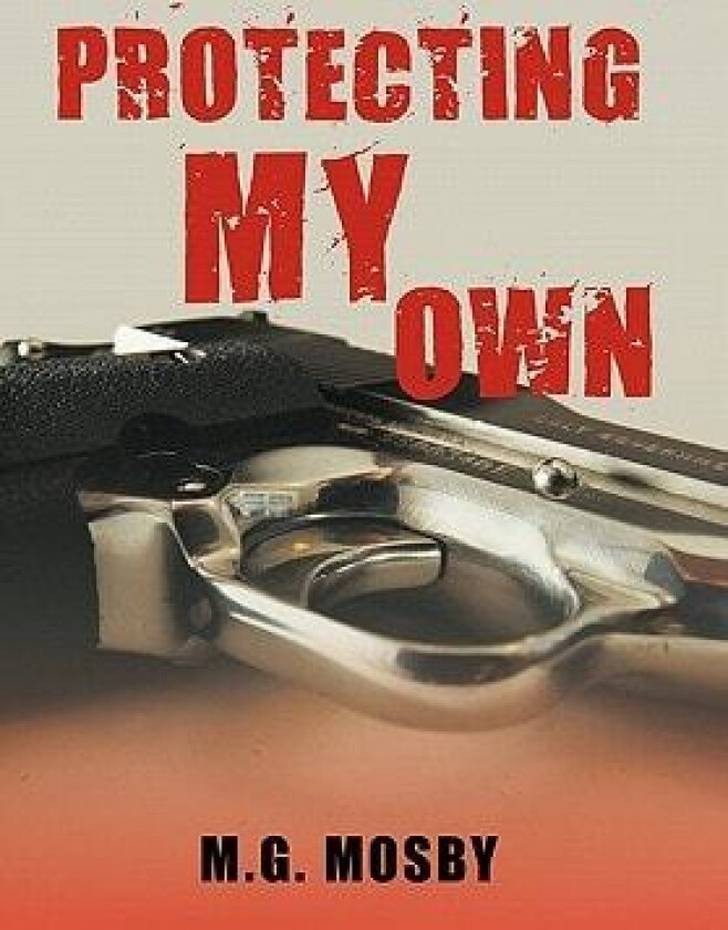 Protecting My Own av M.G. Mosby (Hardcover)