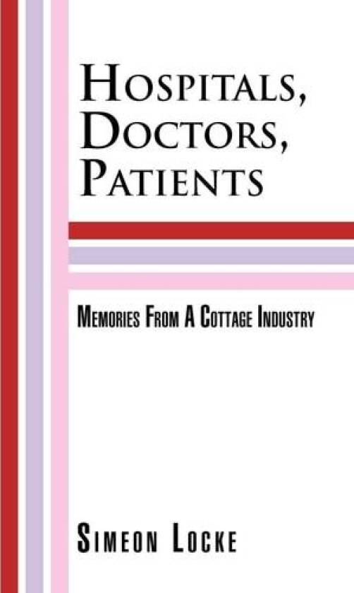 Hospitals, Doctors, Patients av Simeon Locke (Paperback)