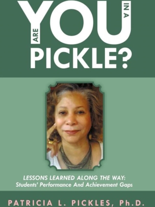 Are You In a Pickle? av Patricia L. Pickles Ph.D. (Hardcover)