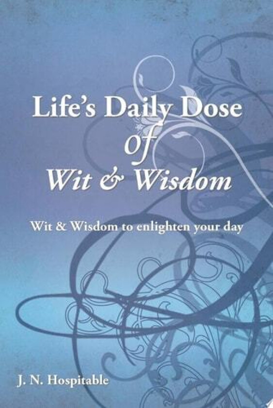 Life's Daily Dose of Wit & Wisdom av J.N. Hospitable (Paperback)