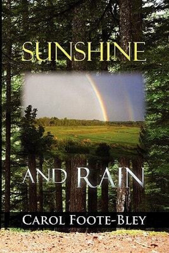 Sunshine and Rain av Carol Foote-Bley (Paperback)