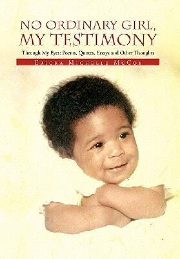 No Ordinary Girl, My Testimony av Ericka Michelle McCoy (Hardcover)