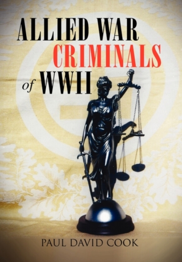 Allied War Criminals of WWII av Paul David Cook (Hardcover)