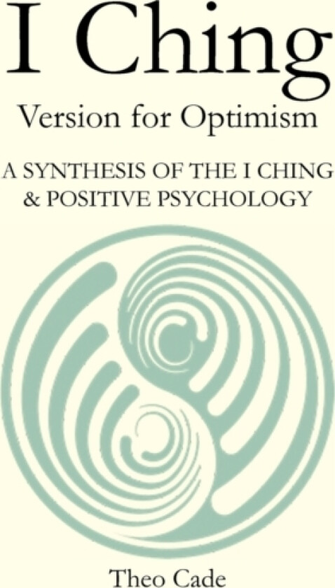 I Ching av Theo Sunny PH D Cade (Paperback)