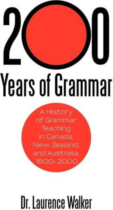 200 Years of Grammar av Dr Laurence Walker (Paperback)