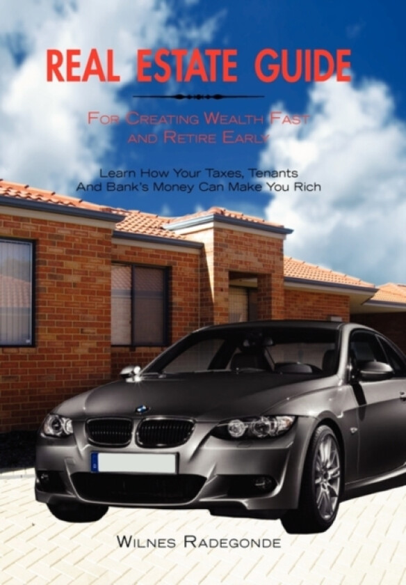 Real Estate Guide For Creating Wealth Fast and Retire Early av Wilnes Radegonde (Hardcover)