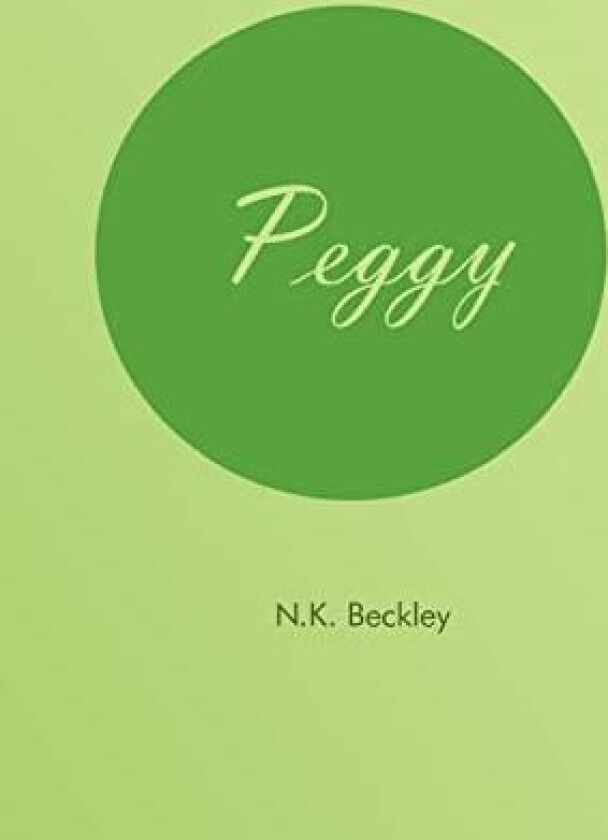 Peggy av N K Beckley (Hardcover)