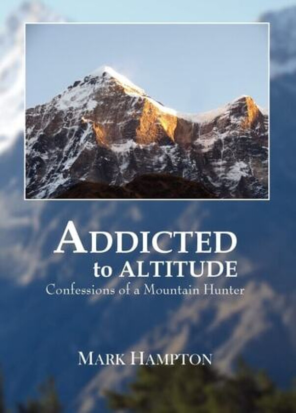 Addicted to Altitude av Dr Mark Hampton (Hardcover)