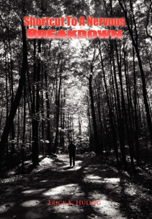 Shortcut to a Nervous Breakdown av Erick K Huling (Hardcover)