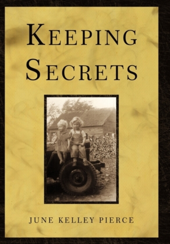 Keeping Secrets av June Kelley Pierce (Hardcover)