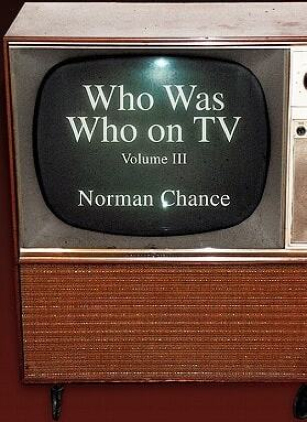 Who Was Who on TV av NORMAN CHANCE (Hardcover)