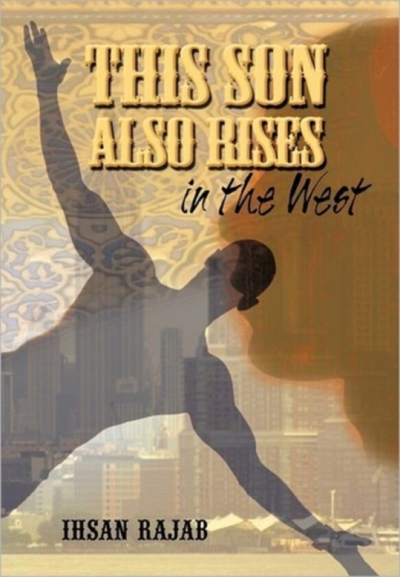 This Son Also Rises in the West av Ihsan Rajab (Paperback)