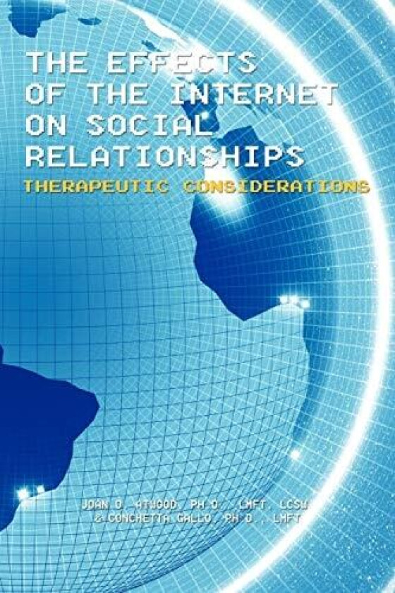 The Effects Of The Internet On Social Relationships: Therapeutic Considerations av Joan Atwood (Paperback)
