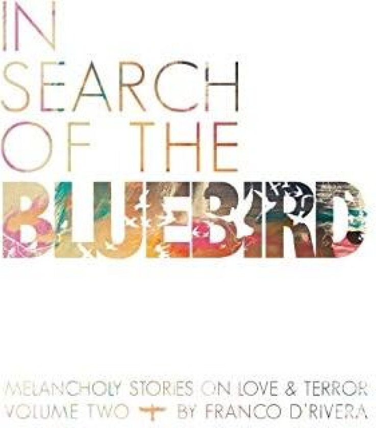 In Search of the Bluebird av Franco D'Rivera (Paperback)