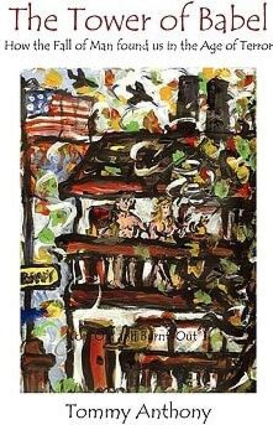 The Tower of Babel How the Fall of Man Found Us in the Age of Terror av Tommy Anthony (Paperback)