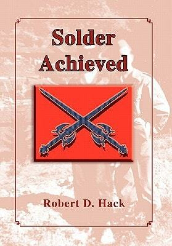Solder Achieved av Robert D. Hack (Hardcover)