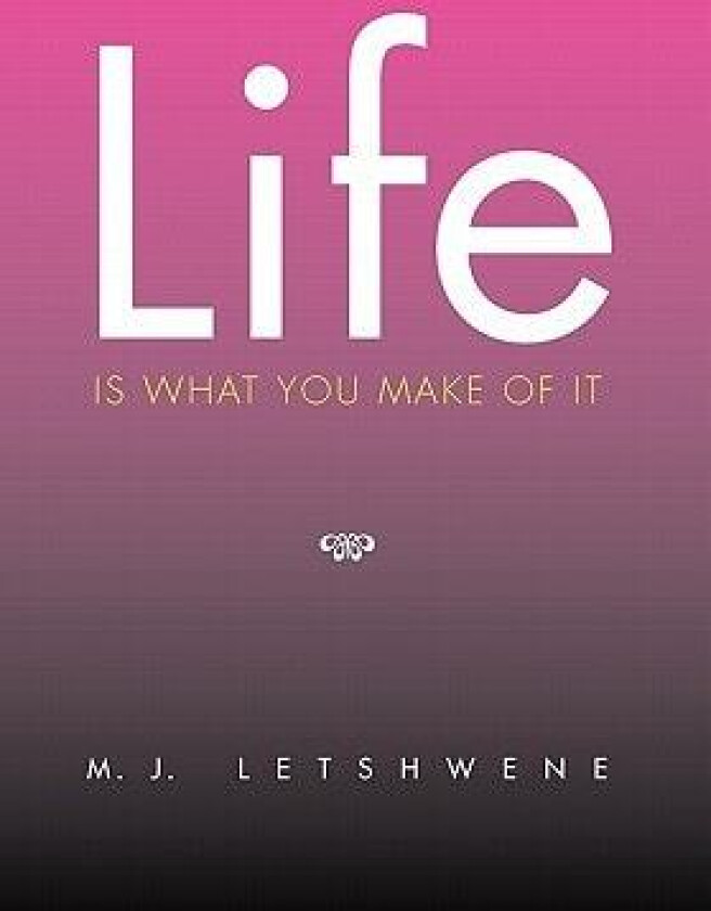 Life Is What You Make of It (Multilingual Edition) av M. J. Letshwene (Paperback)