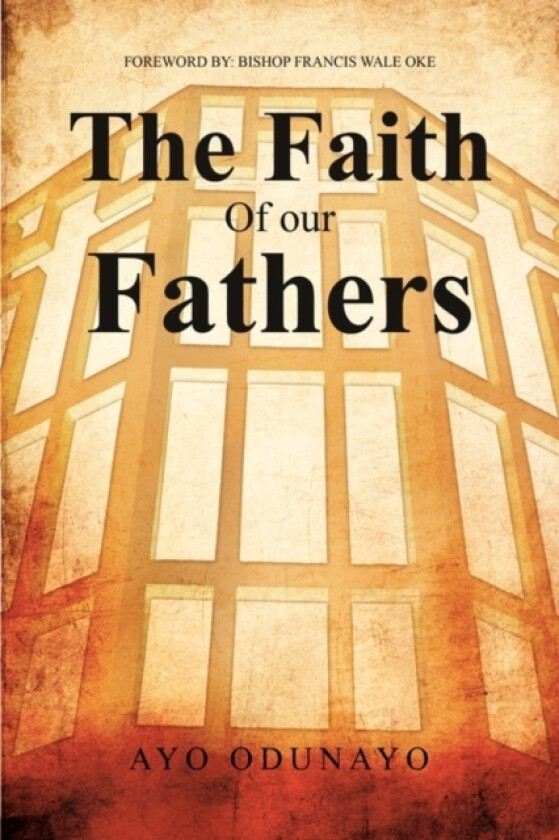 The Faith of Our Fathers av Ayo Odunayo (Paperback)
