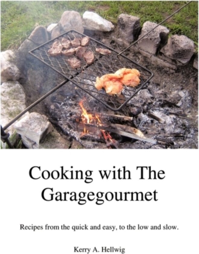 Cooking With the Garagegourmet av Kerry A. Hellwig (Paperback)