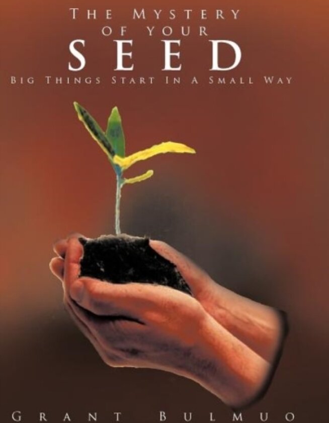 The Mystery of Your SEED av Grant Bulmuo (Hardcover)