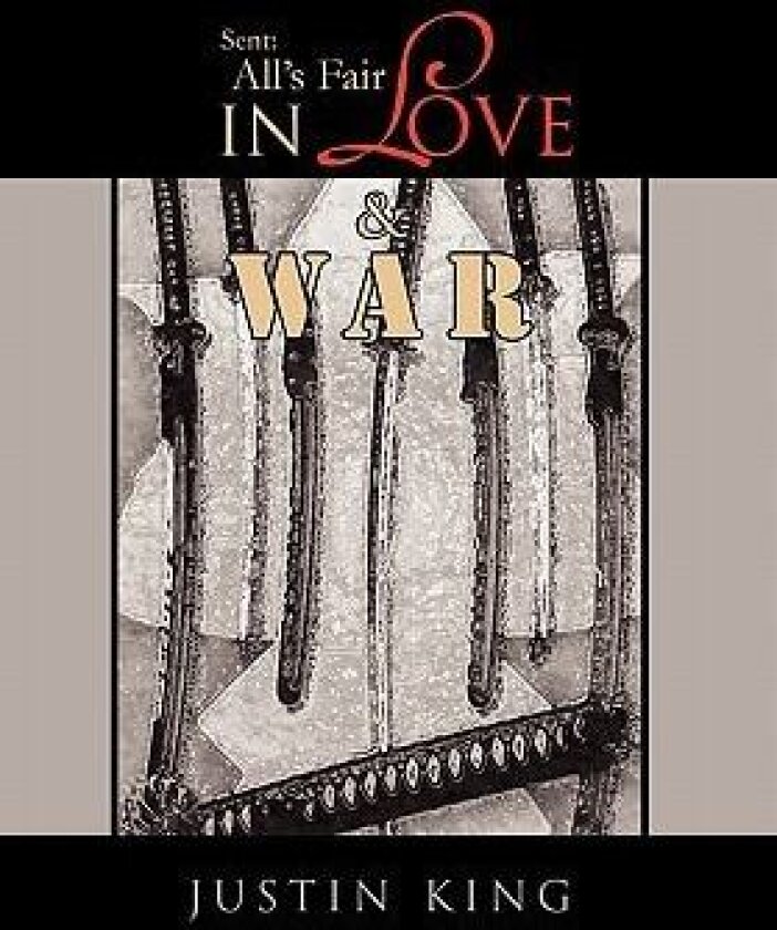 Sent: All's Fair in Love and War av Justin King (Hardcover)