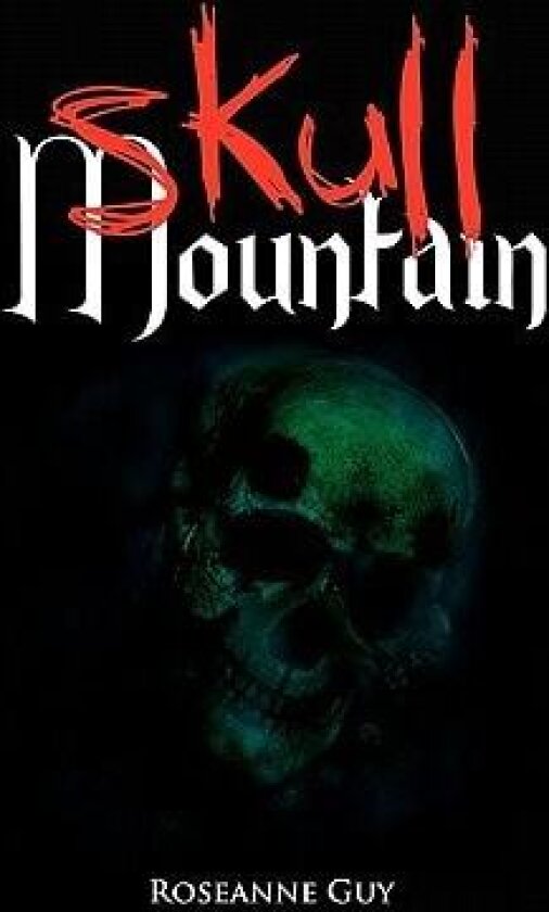 Skull Mountain av Roseanne Guy (Hardcover)
