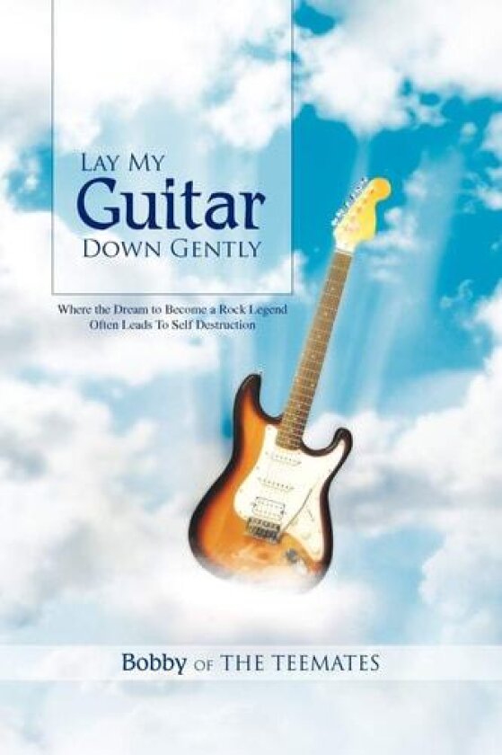 Lay My Guitar Down Gently av Bobby of the Teemates (Paperback)
