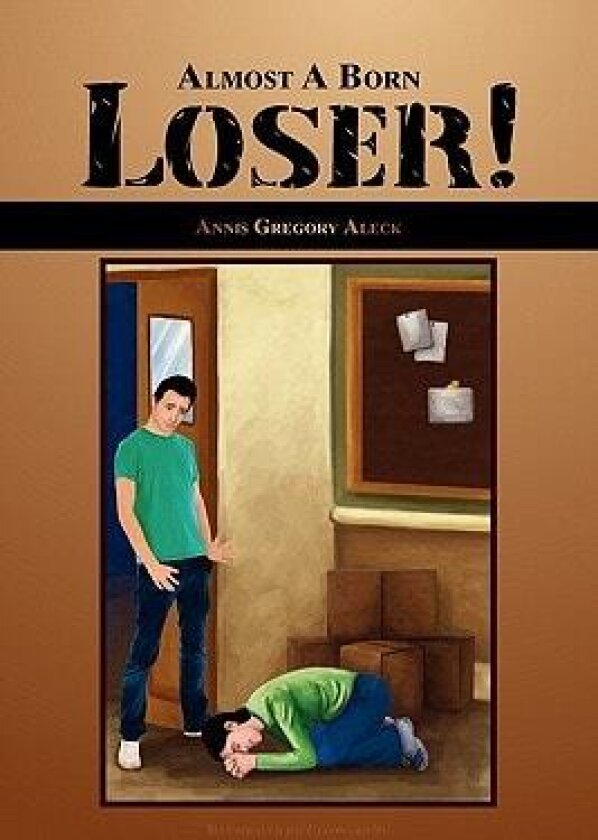 Almost a Born Loser! av Annis Gregory Aleck (Paperback)