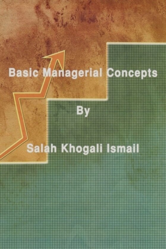 Basic Managerial Concepts av Dr.SALAH KHOGALI ISMAIL (Paperback)