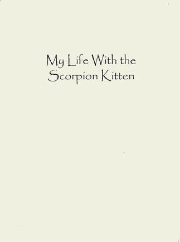 My Life with the Scorpion Kitten av Christopher Thomas Hunt (Hardcover)