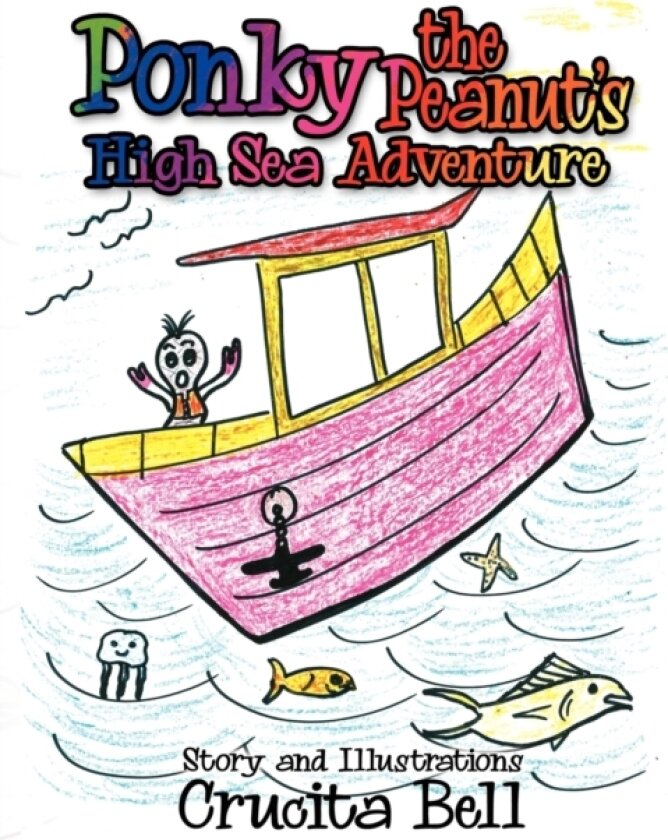 Ponky the Peanut's High Sea Adventure av Crucita Bell (Paperback)