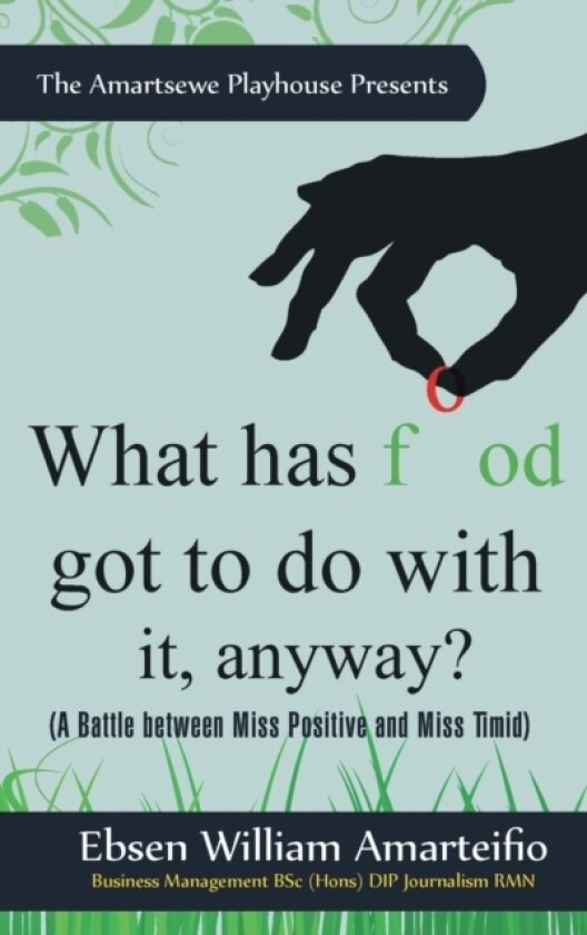 What Has Food Got to Do with It, Anyway? av Ebsen William Amarteifio (Hardcover)