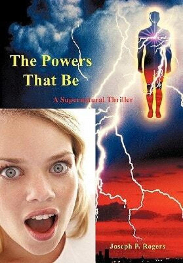 The Powers That Be: A Supernatural Thriller av Joseph P. Rogers (Hardcover)