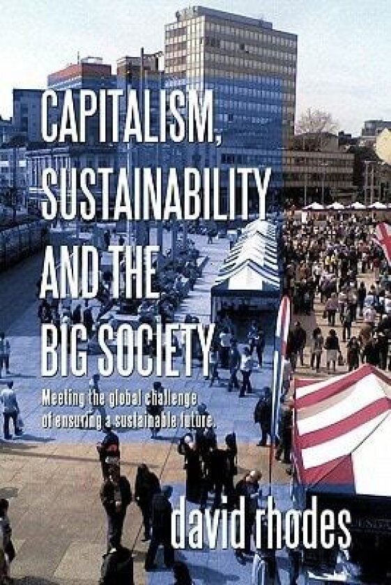 Capitalism, Sustainability and the Big Society av David Rhodes (Paperback)