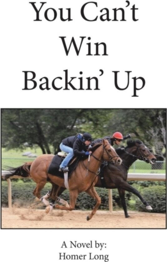 You Can't Win Backin' Up av Homer Long (Hardcover)