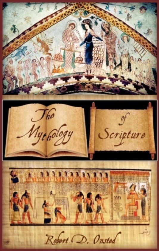 The Mythology of Scripture av Robert D Onsted (Hardcover)