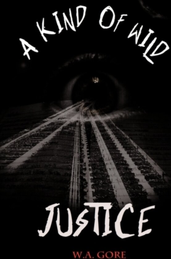 A Kind of Wild Justice av W.A. Gore (Paperback)
