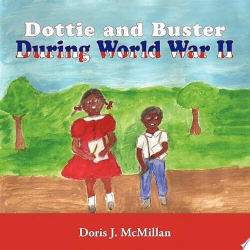 Dottie and Buster During World War II av Doris J. McMillan (Paperback)