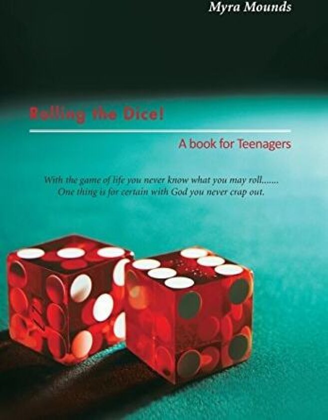 Rolling the Dice!: A book for Teenagers av Myra Mounds (Hardcover)