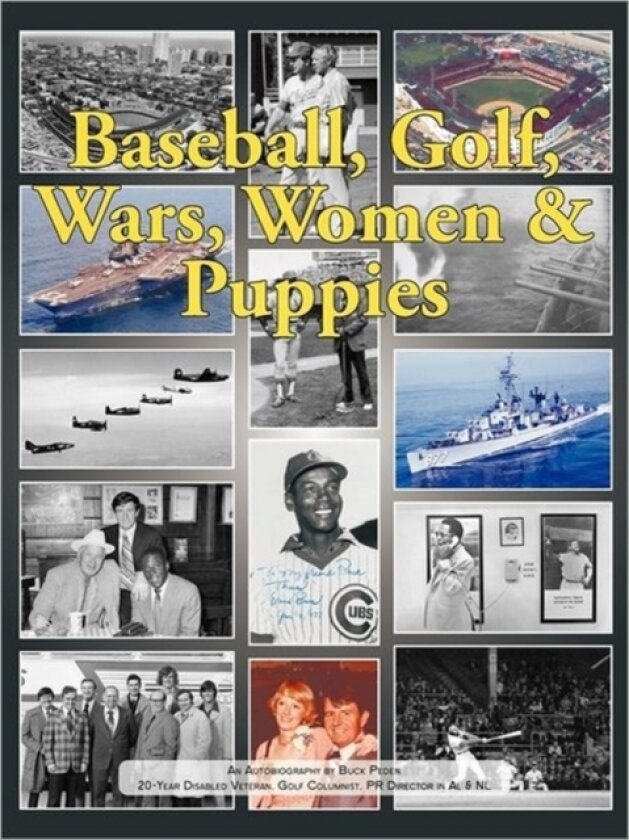 Baseball, Golf, Wars, Women & Puppies av Buck Peden (Paperback)