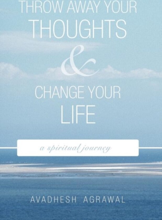 Throw Away Your Thoughts and Change Your Life av Avadhesh Agrawal (Hardcover)