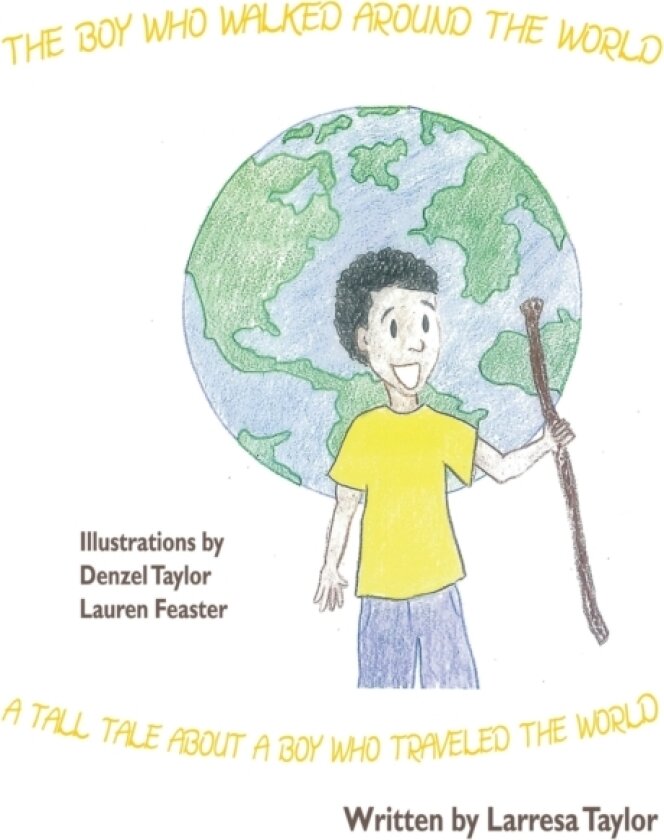 The Boy Who Walked Around the World av Larresa Taylor (Paperback)