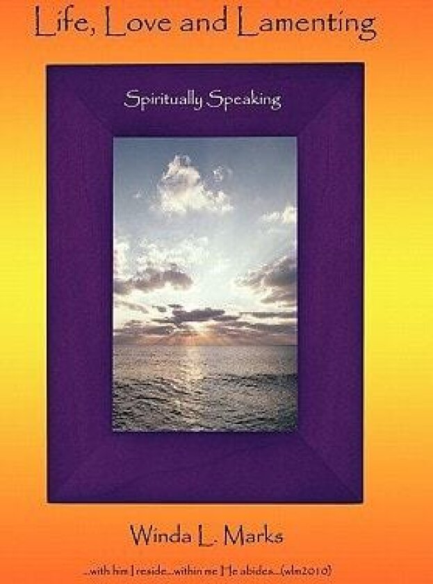 Life, Love and Lamenting av Winda L. Marks (Hardcover)