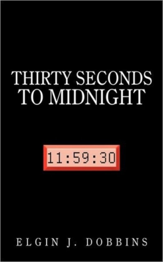 Thirty Seconds to Midnight av ELGIN J. DOBBINS (Paperback)