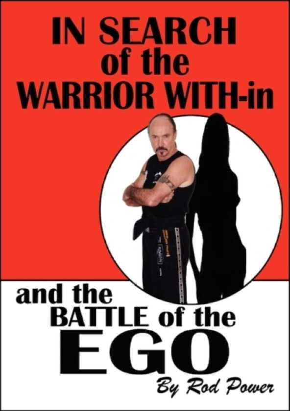 In Search of the Warrior With-in and the Battle of the Ego av Rod Power (Paperback)