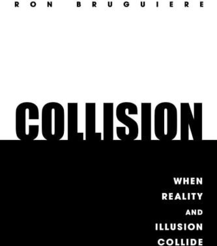 Collision: When Reality And Illusion Collide av Ron Bruguiere (Paperback)