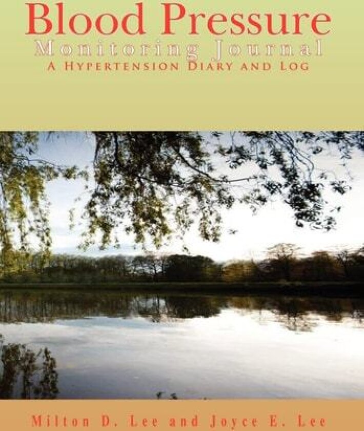 Blood Pressure Monitoring Journal av Milton D Lee and Joyce E Lee (Hardcover)