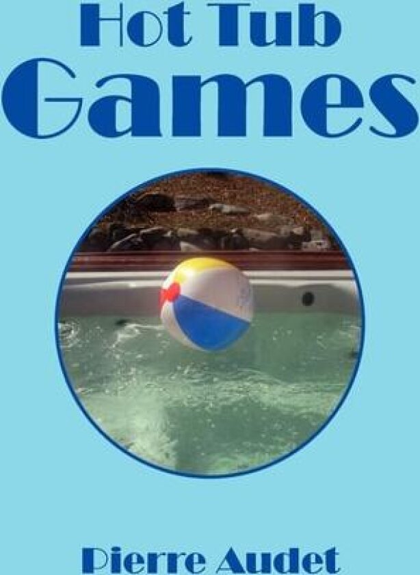 Hot Tub Games av Pierre Audet (Paperback)
